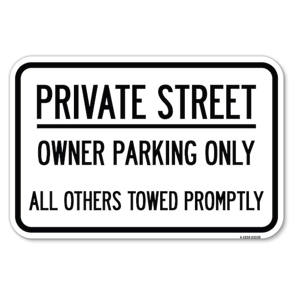 Signmission Private Street Owner Parking Only All O Heavy-Gauge Aluminum Sign, 12" x 18", A-1218-23239 A-1218-23239 - main